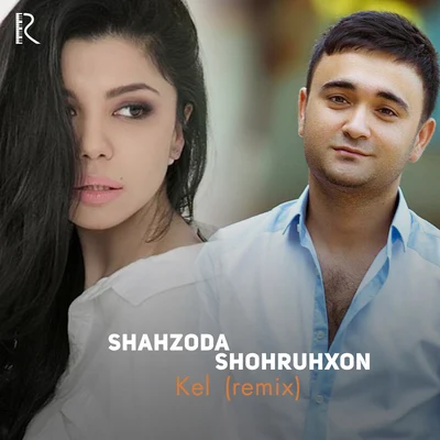 Kel (Remix) 專輯 Shahzoda/Shohruhxon/bojalar/Munisa Rizayeva