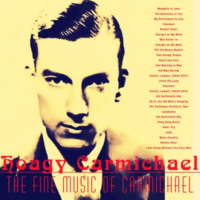 Hoagy Carmichael The Fine Music of Carmichael