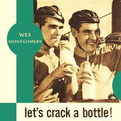 Lets Crack a Bottle 專輯 Wes Montgomery