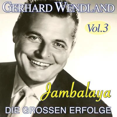 Jambalaya - Die großen Erfolge Vol. 3 專輯 Gerhard Wendland