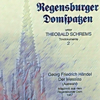 Händel: Der Messias (Mitschnitt aus dem Regensburger Dom 1957) 專輯 Rudi Schlamp