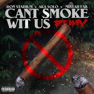 Cant Smoke Wit Us (Remix) [feat. AKA SOLO] 專輯 Southside Su/Papa Cashflow/Don Stadium