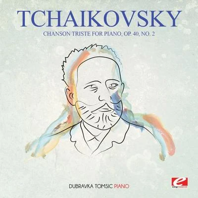 Dubravka Tomšič貝多芬 Tchaikovsky: Chanson Triste for Piano, Op. 40, No. 2 (Digitally Remastered)