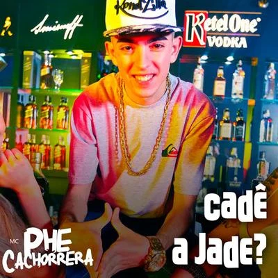 Cadê a Jade? 專輯 Mc Phe Cachorrera/Mc Brisola