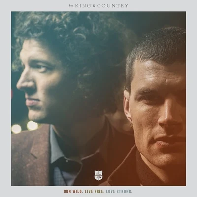 RUN WILD. LIVE FREE. LOVE STRONG. 專輯 For King & Country