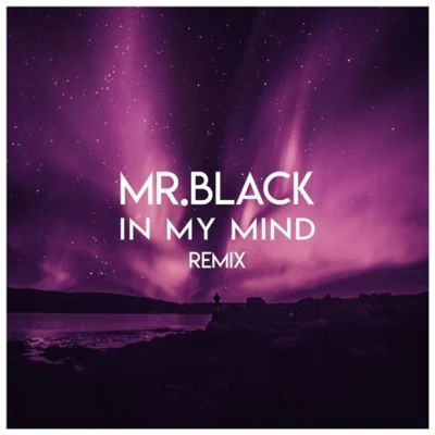 In My Mind (Remix) 专辑 Mr. Black