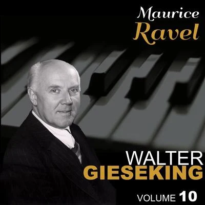 Ravel, Vol. 10 : Pavane pour une infante défunte, Jeux deau, Miroirs & Le tombeau de Couperin 專輯 Walter Gieseking