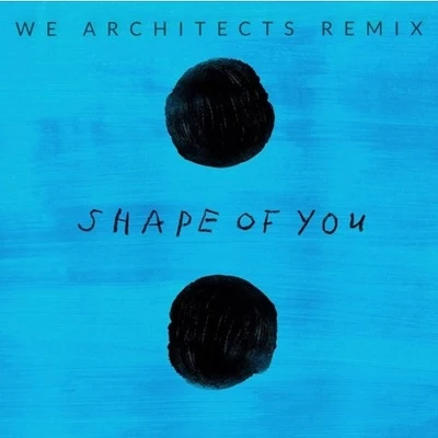 Shape Of You (We Architects Remix) 專輯 We Architects/Abi F Jones