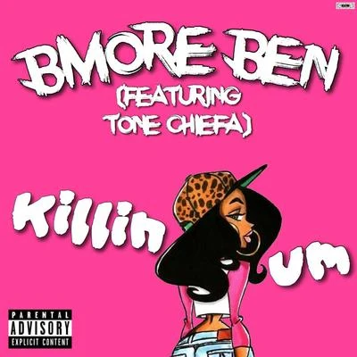 Killin Um (feat. Tone Chiefa) 专辑 Slick Al/Tony V/BMore Ben