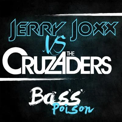 Bass Poison (Jerry Joxx vs. The Cruzaders) 专辑 Jerry Joxx