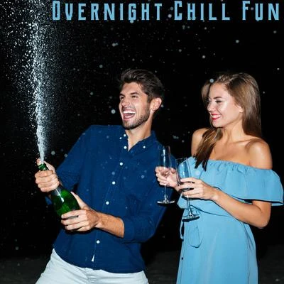 Overnight Chill Fun – 2020 Chill Out Music Selection for Holiday Summer, Relaxing Music, Fresh Chill Vibes 专辑 Groove Chill Out Players