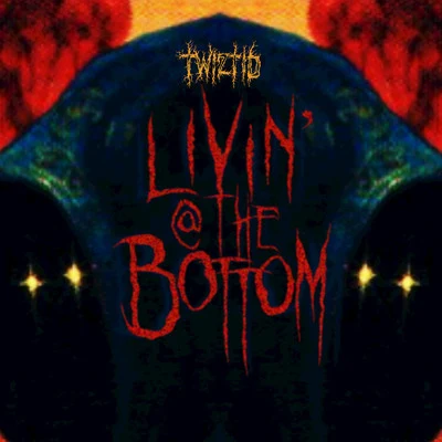 livin&#x27; @ the bottom 专辑 Twiztid