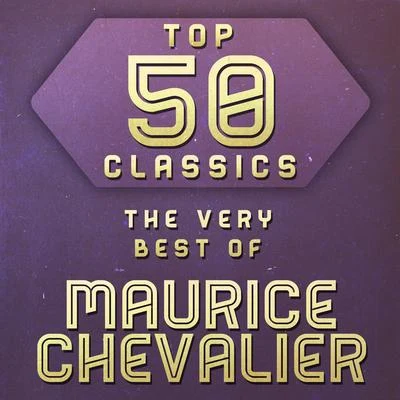 Top 50 Classics - The Very Best of Maurice Chevalier 专辑 Maurice Chevalier