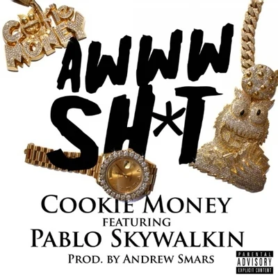 Awww Sht (feat. Pablo Skywalkin) - Single 专辑 Cookie Money/Philthy Rich