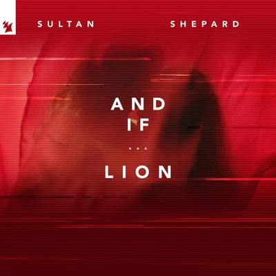 Sultan & Ned Shepard And If...Lion