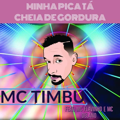 Minha Pica Tá Cheia de Gordura 专辑 DJ Léo Alves/Mc Flavinho/Mc Topre