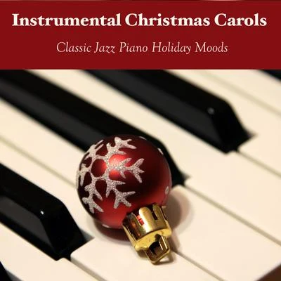 Instrumental Christmas Carols - Classic Jazz Piano Holiday Moods 专辑 Piano Music For Christmas