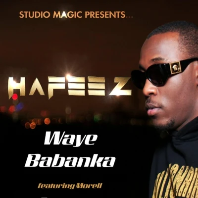 Waye Babanka (feat. Morell) 專輯 Hafeez