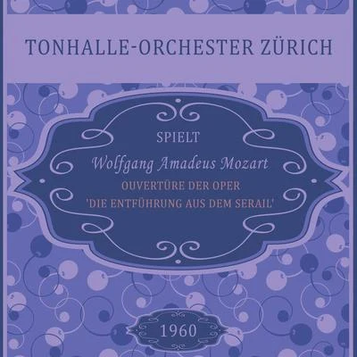 Ouvertüre der Oper Die Entführung aus dem Serail, KV 384, Wolfgang Amadeus Mozart, Tonhalle-Orchester Zürich: Ouverture en ut majeur Prest 專輯 Nora Jungwirth/Tonhalle-Orchester Zürich/Max Lichtegg/Victor Reinshagen