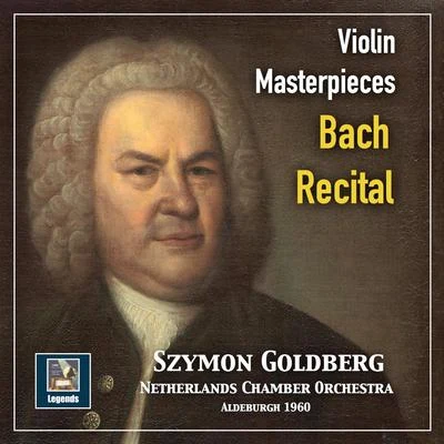 Szymon Goldberg Violin Masterpieces: Szymon Goldberg — A Bach Recital (2019 Remaster)