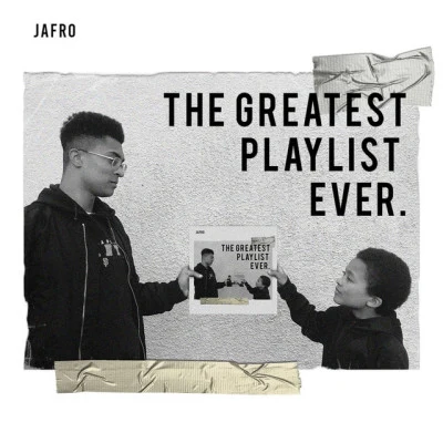 The Greatest Playlist Ever 專輯 Jafro/Maniscooler/Lowfades