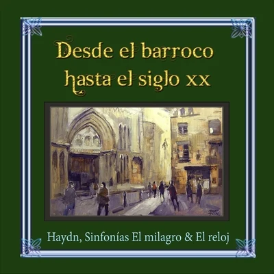 Desde el barroco hasta el siglo XX, Haydn, Sinfonías El milagro & El reloj 专辑 Martin Turnovský/Ivan Moravec/Vienna Musikverein Orchestra