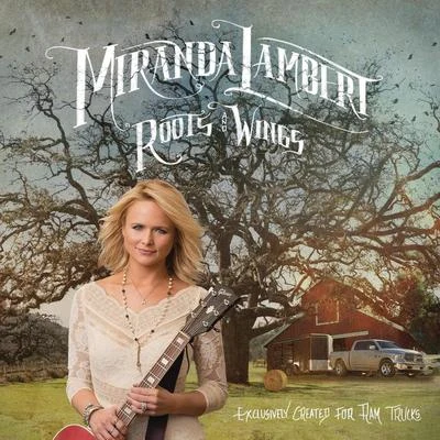 Roots and Wings 專輯 Miranda Lambert