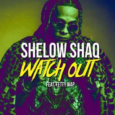 Watch Out (feat. Fetty Wap) 專輯 Shelow Shaq/Lapiz Conciente/R1/Monkey Black