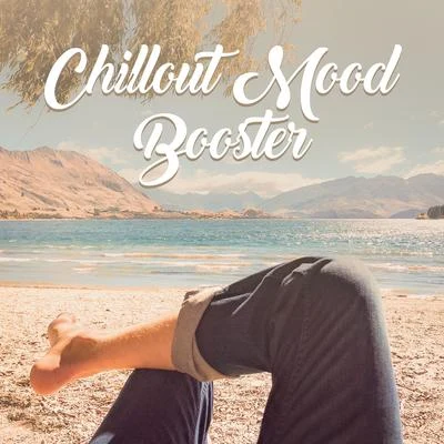 Chillout Mood Booster 专辑 Beach Party Music Collection