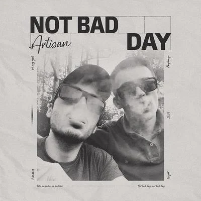 Not Bad Day 专辑 Artisan