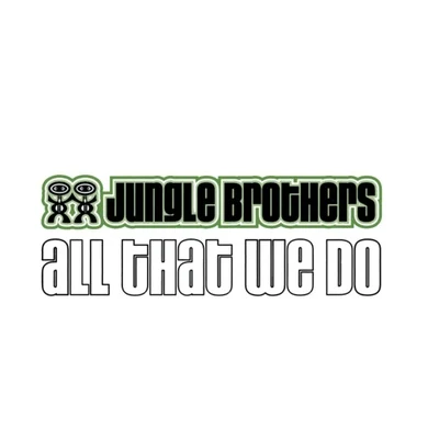 All That We Do 專輯 Jungle Brothers/Ali B