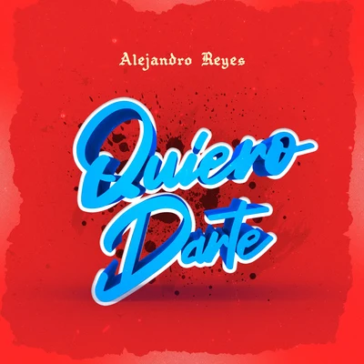 Quiero Darte 專輯 Alejandro Reyes