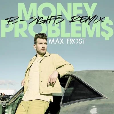 Money Problems (B-Sights Remix) 专辑 Max Frost