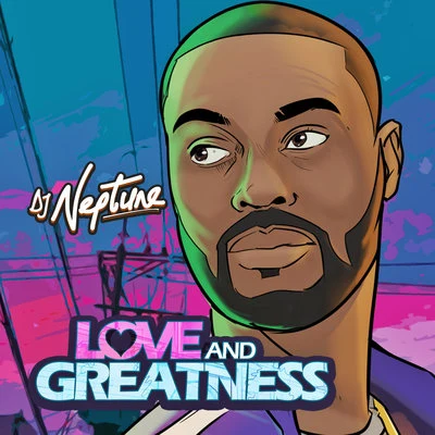 Love And Greatness 專輯 DJ Neptune/Kardinal Offishall/Mr Eazi