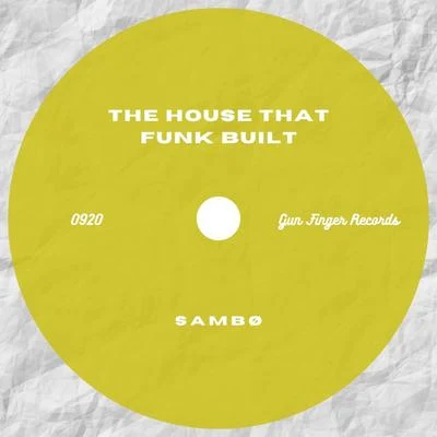 The House That Funk Built 專輯 Sambô/Technikal/Kris Mclachlan