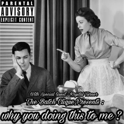 Why You Doing This to Me? (feat. Krystal Turner & the Batch Clique) 專輯 Gotti/Tony Redd/Belo Zero/Chu/Lil Mooka