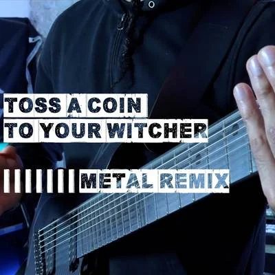 Toss A Coin To Your Witcher (Metal Remix) 專輯 Vincent Moretto