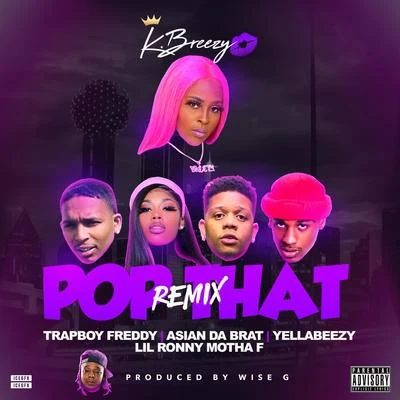 Asian Doll Pop That (Remix) (feat. Yella Beezy, Trapboy Freddy, Asian Doll, Lil Ronny Motha F)