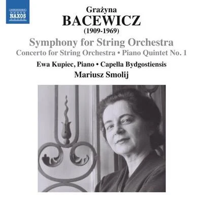 BACEWICZ, G.: Symphony for StringsConcerto for Strings (Kupiec, Capella Bydgostiensis, Smolij) 專輯 Ewa Kupiec