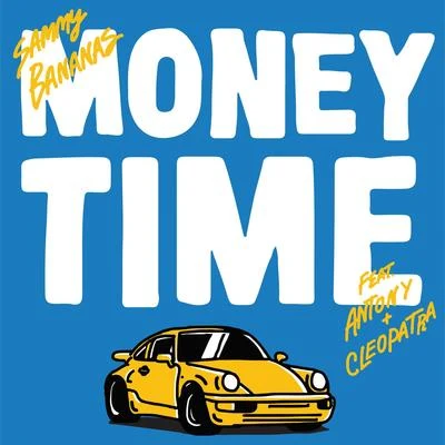 Money Time (feat. Antony & Cleopatra) 專輯 Sammy Bananas