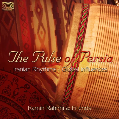 Milad DerakhshaniRamin RahimiMahyar DeanFarshad Shokuhfar IRAN Ramin Rahimi: The Pulse of Persia (Iranian Rhythms, Global Influences)