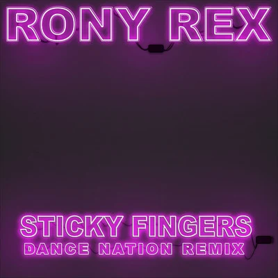 Rony Rex Sticky Fingers (Dance Nation Remix)