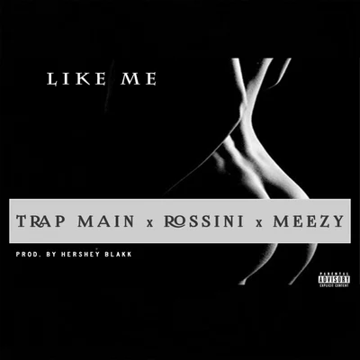 RossiniMantovani Orchestra Like Me (feat. Trap Main & Meezy) - Single