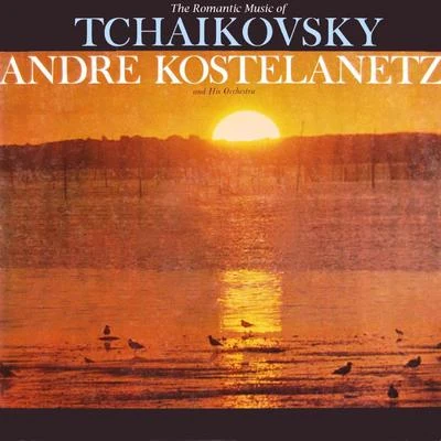 The Romantic Music of Tchaikovsky, Vol. 2 专辑 London Concert Orchestra/Erwin Halletz/Andre Kostelanetz and His Orchestra/Charles Trenet/Hubert Giraud