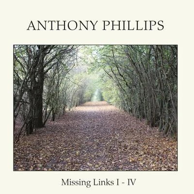 Anthony PhillipsSophia Letitia MacleanChris White Missing Links I-IV