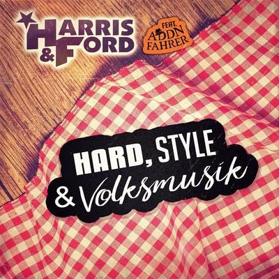 Hard, Style & Volksmusik (feat. Addnfahrer) 專輯 SilkandStones/Ian Storm/Harris & Ford