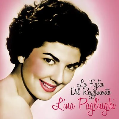 Donizetti: La Figlia Del Reggimento 专辑 Lina Pagliughi