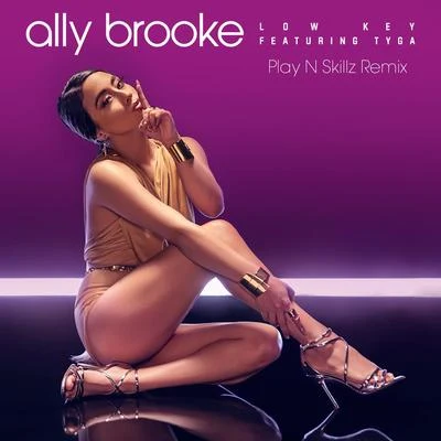 Low Key (Play N Skillz Remix) 專輯 Ally Brooke