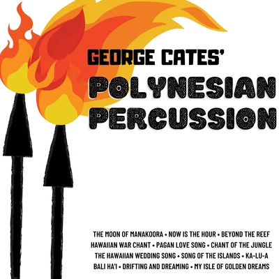 George Cates&#x27; Polynesian Percussion 专辑 George Cates