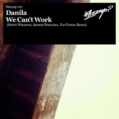 We Can’t Work 专辑 Danila